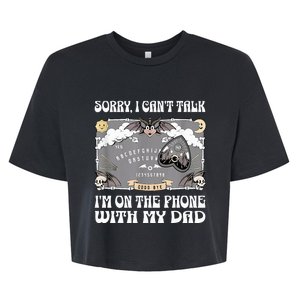 Sorry I CanT Talk IM On The Phone With My Dad Ouija Board Bella+Canvas Jersey Crop Tee