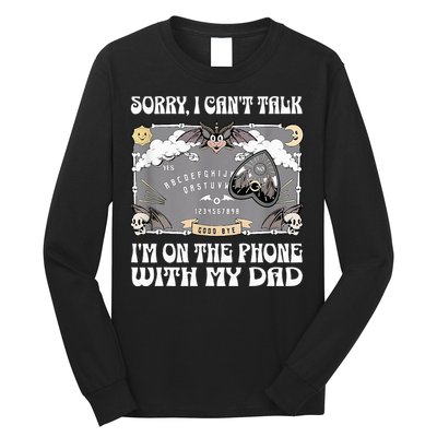 Sorry I CanT Talk IM On The Phone With My Dad Ouija Board Long Sleeve Shirt