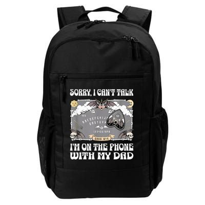 Sorry I CanT Talk IM On The Phone With My Dad Ouija Board Daily Commute Backpack