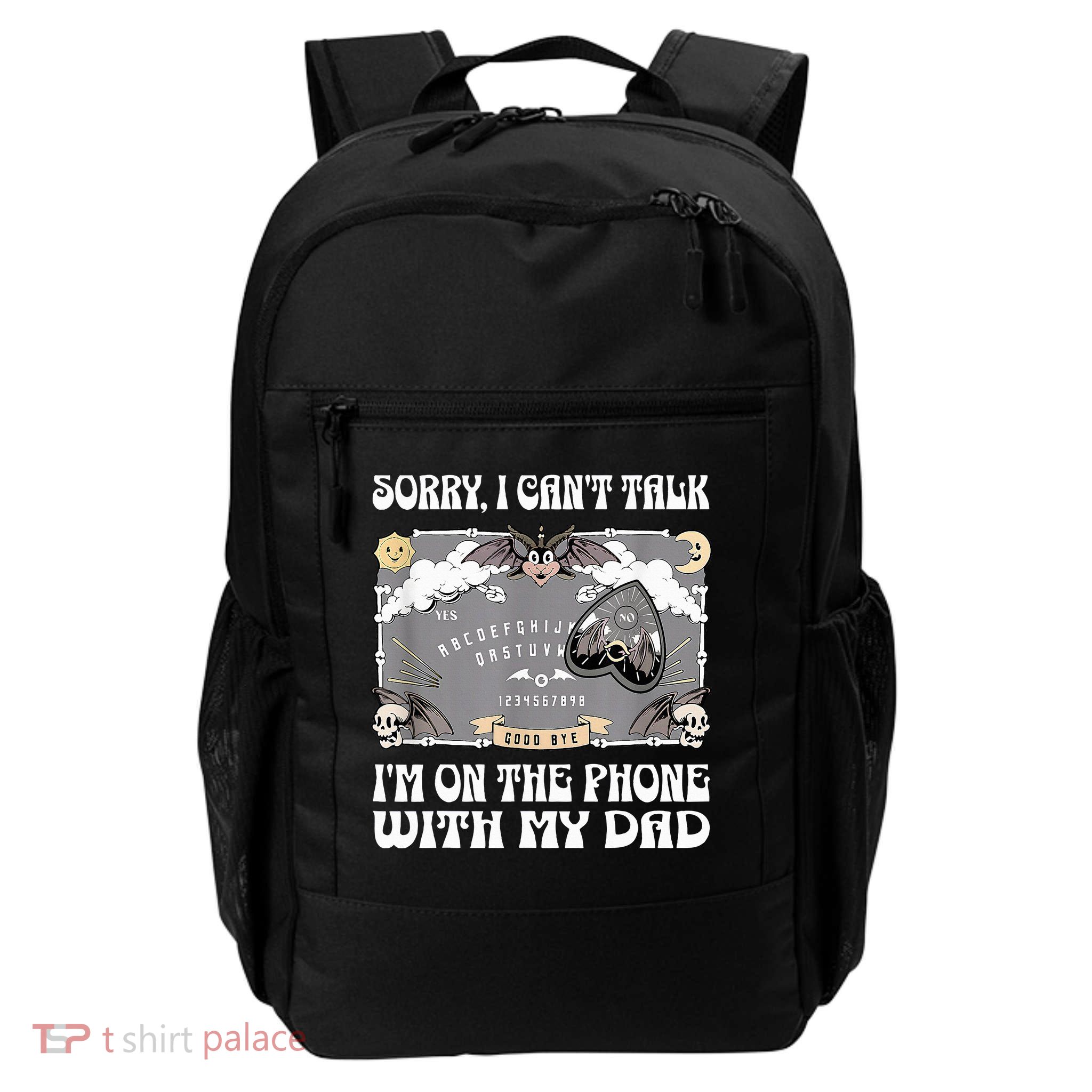 Sorry I CanT Talk IM On The Phone With My Dad Ouija Board Backpack
