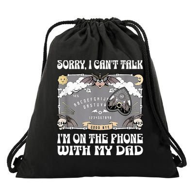 Sorry I CanT Talk IM On The Phone With My Dad Ouija Board Drawstring Bag