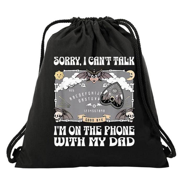 Sorry I CanT Talk IM On The Phone With My Dad Ouija Board Drawstring Bag