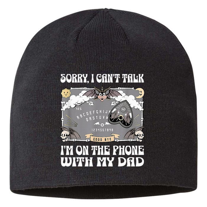 Sorry I CanT Talk IM On The Phone With My Dad Ouija Board Sustainable Beanie