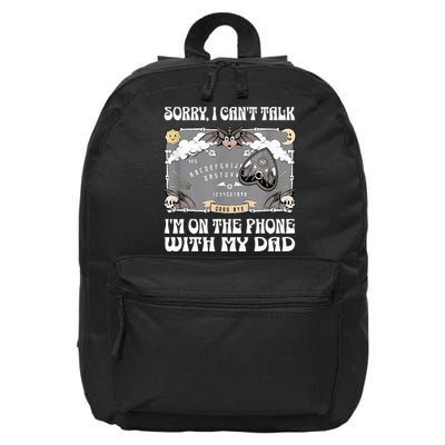 Sorry I CanT Talk IM On The Phone With My Dad Ouija Board 16 in Basic Backpack