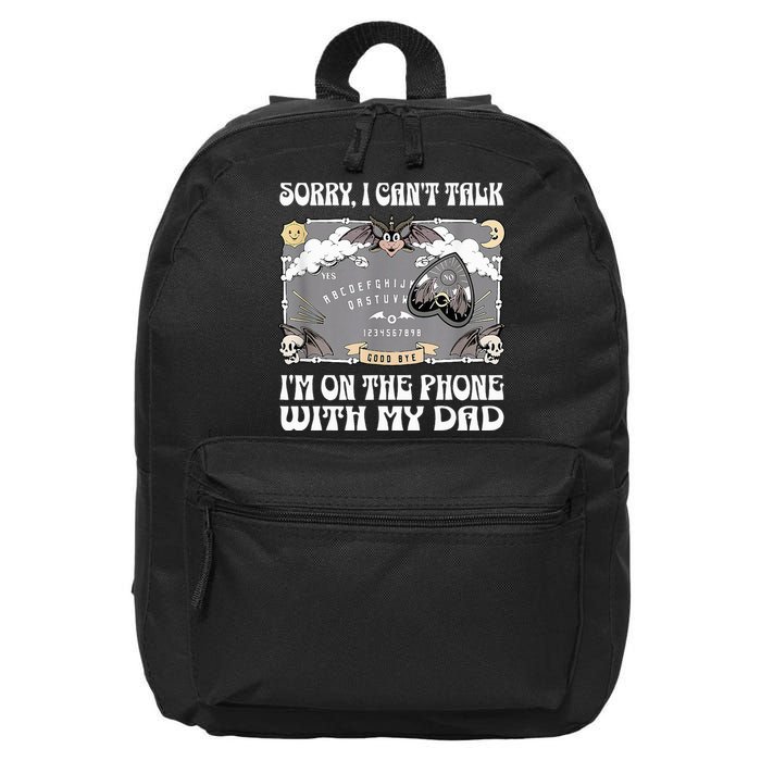 Sorry I CanT Talk IM On The Phone With My Dad Ouija Board 16 in Basic Backpack