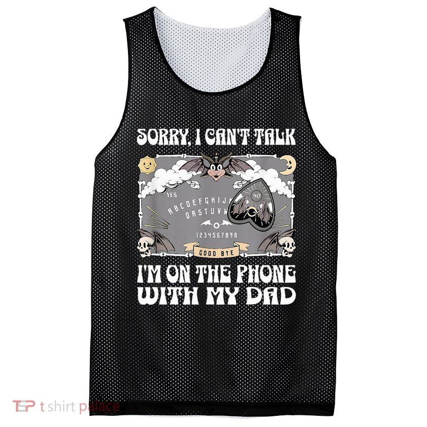 Sorry I CanT Talk IM On The Phone With My Dad Ouija Board Mesh Reversible Basketball Jersey Tank