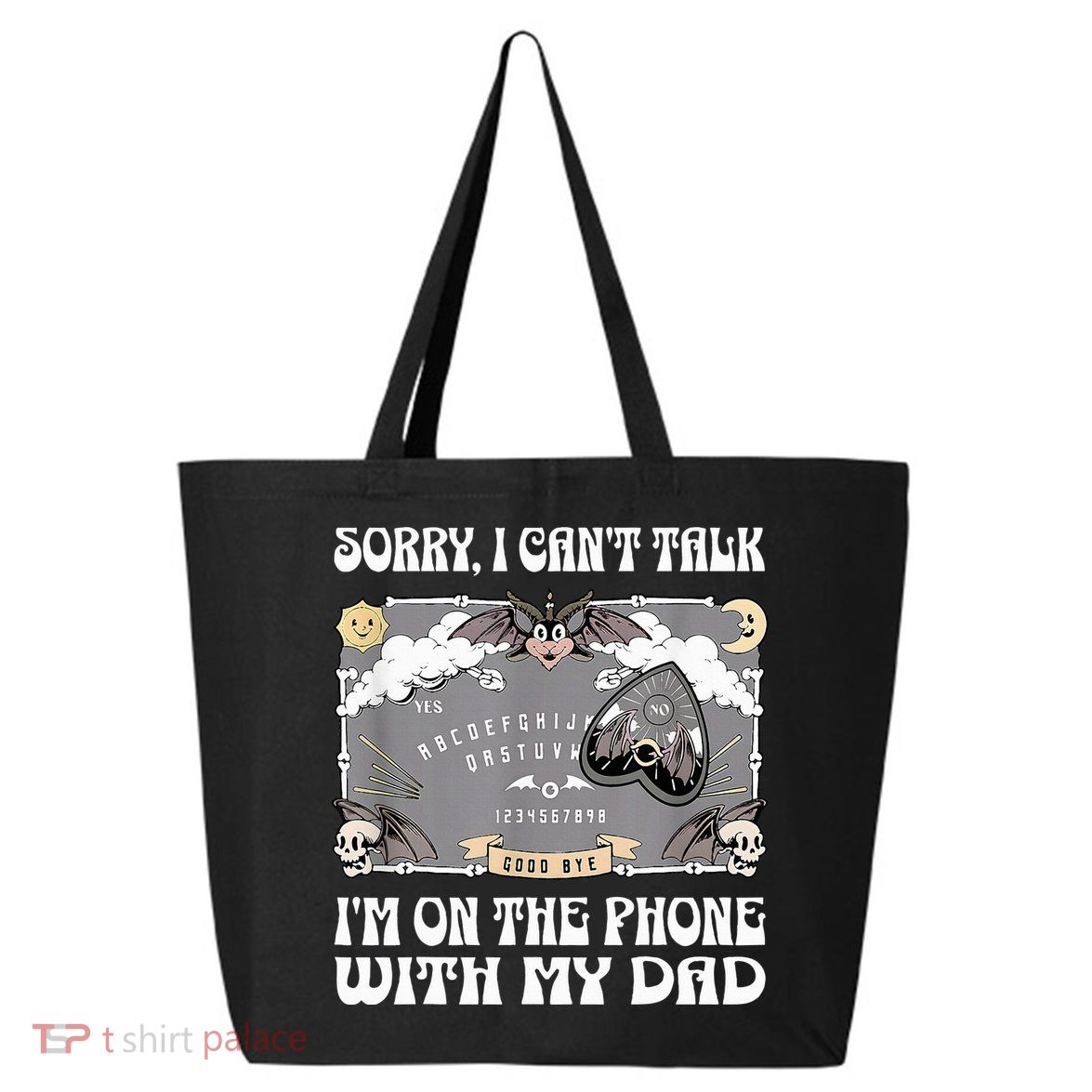 Sorry I CanT Talk IM On The Phone With My Dad Ouija Board 25L Jumbo Tote