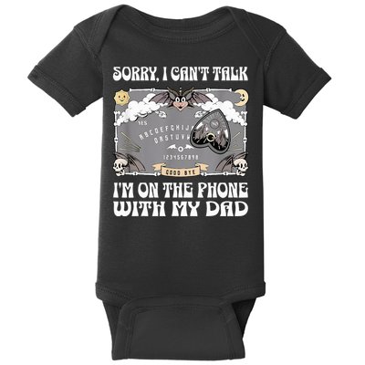Sorry I CanT Talk IM On The Phone With My Dad Ouija Board Baby Bodysuit