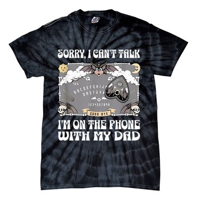 Sorry I CanT Talk IM On The Phone With My Dad Ouija Board Tie-Dye T-Shirt
