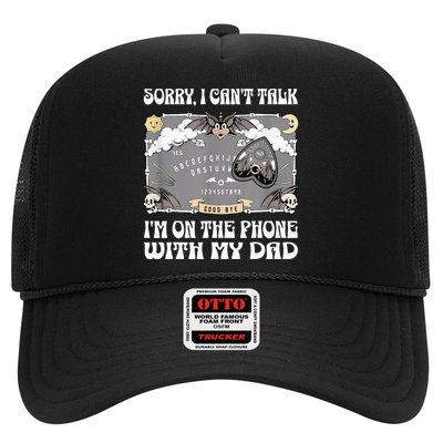 Sorry I CanT Talk IM On The Phone With My Dad Ouija Board Trucker Hat