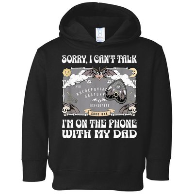 Sorry I CanT Talk IM On The Phone With My Dad Ouija Board Toddler Hoodie