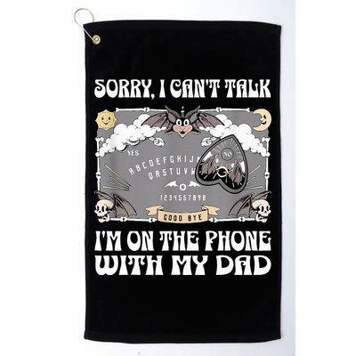 Sorry I CanT Talk IM On The Phone With My Dad Ouija Board Golf Towel
