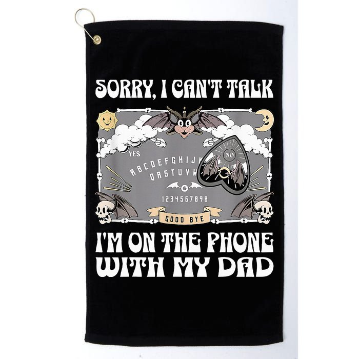 Sorry I CanT Talk IM On The Phone With My Dad Ouija Board Golf Towel