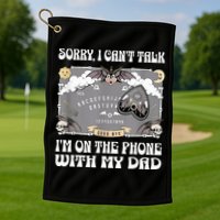 Sorry I CanT Talk IM On The Phone With My Dad Ouija Board Golf Towel