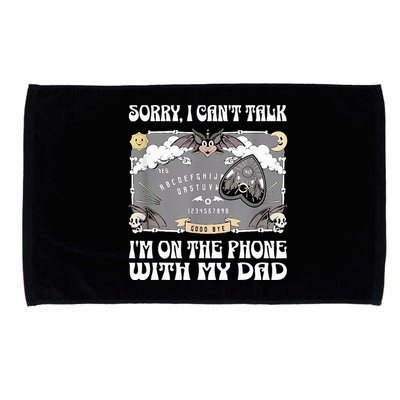 Sorry I CanT Talk IM On The Phone With My Dad Ouija Board Microfiber Hand Towel