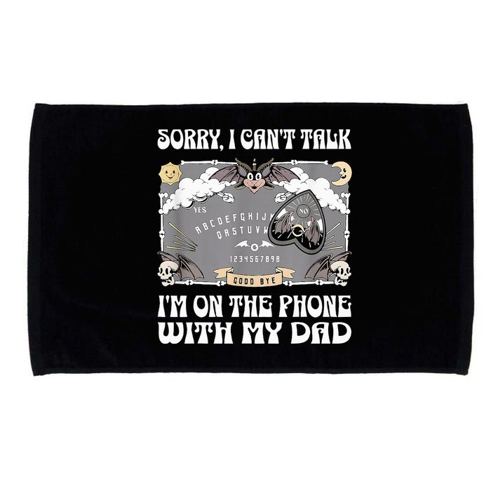 Sorry I CanT Talk IM On The Phone With My Dad Ouija Board Microfiber Hand Towel