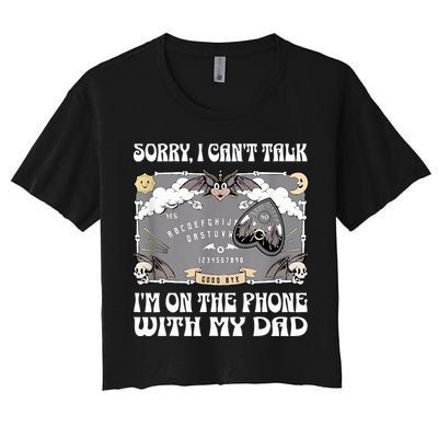 Sorry I CanT Talk IM On The Phone With My Dad Ouija Board Crop Top