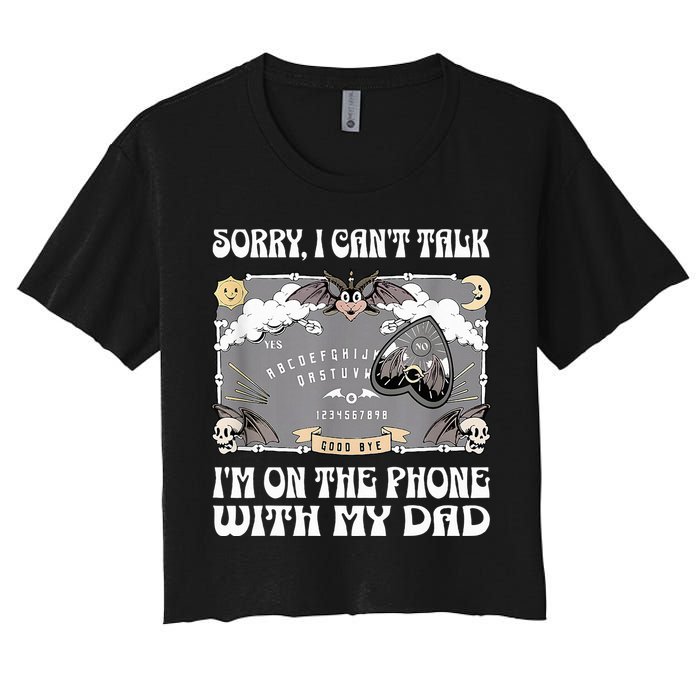 Sorry I CanT Talk IM On The Phone With My Dad Ouija Board Crop Top