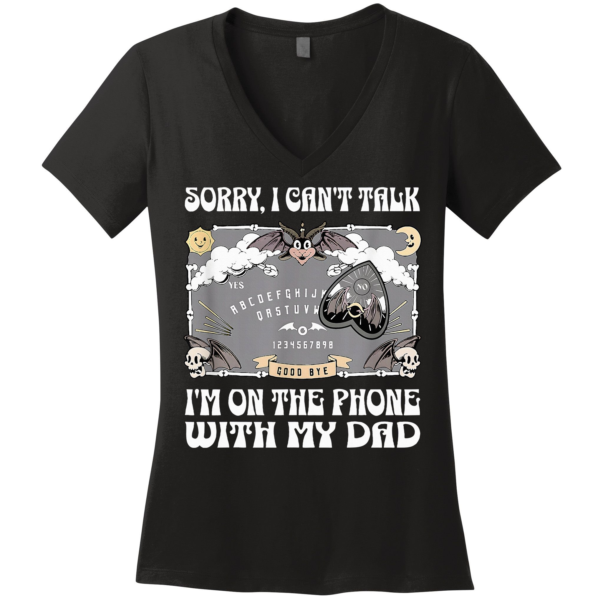 Sorry I CanT Talk IM On The Phone With My Dad Ouija Board Women's V-Neck T-Shirt