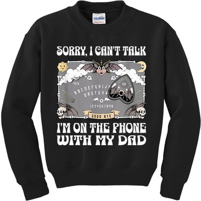 Sorry I CanT Talk IM On The Phone With My Dad Ouija Board Kids Sweatshirt