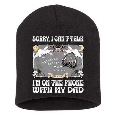 Sorry I CanT Talk IM On The Phone With My Dad Ouija Board Short Acrylic Beanie