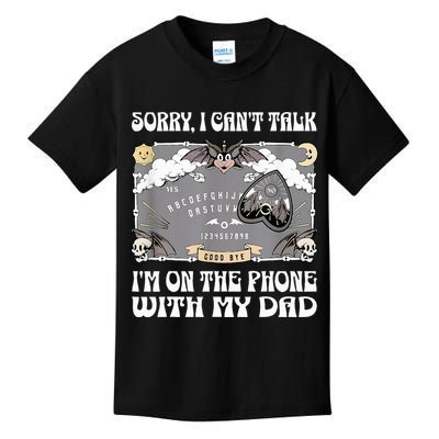 Sorry I CanT Talk IM On The Phone With My Dad Ouija Board Kids T-Shirt