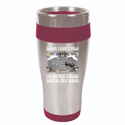 Sorry I CanT Talk IM On The Phone With My Dad Ouija Board 16oz Travel Tumbler