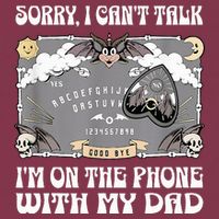 Sorry I CanT Talk IM On The Phone With My Dad Ouija Board 16oz Travel Tumbler