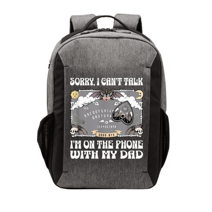 Sorry I CanT Talk IM On The Phone With My Dad Ouija Board Vector Backpack