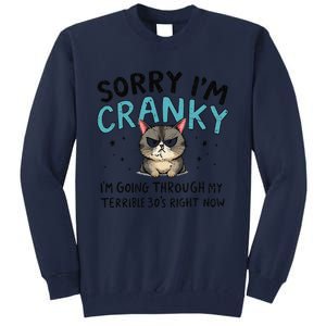 Sorry IM Cranky IM Going Through My Terrible 30S Cat Gift Tall Sweatshirt