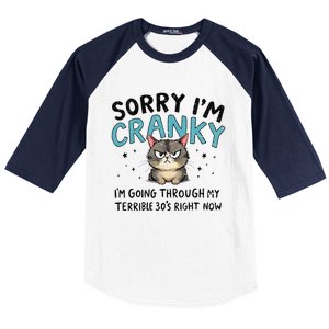 Sorry IM Cranky IM Going Through My Terrible 30S Cat Gift Baseball Sleeve Shirt