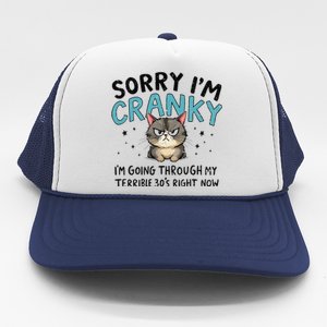 Sorry IM Cranky IM Going Through My Terrible 30S Cat Gift Trucker Hat