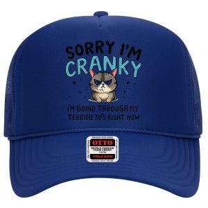 Sorry IM Cranky IM Going Through My Terrible 30S Cat Gift High Crown Mesh Back Trucker Hat