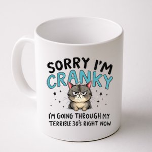 Sorry IM Cranky IM Going Through My Terrible 30S Cat Gift Coffee Mug