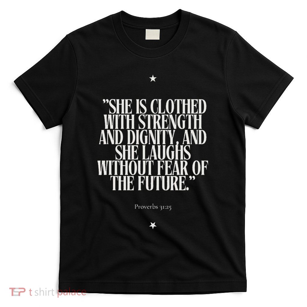 She Is Clothed With Strength T-Shirt