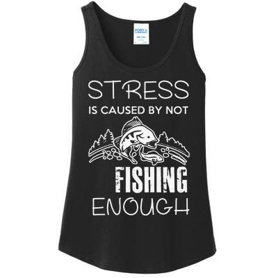 Stress Is Caused By Not Fishing Enough Funny Gift Ladies Essential Tank