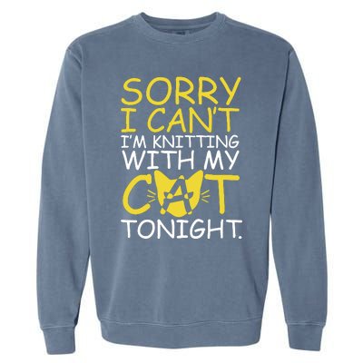 Sorry I Can't I Am Knitting With My Cat Tonight Cat Garment-Dyed Sweatshirt