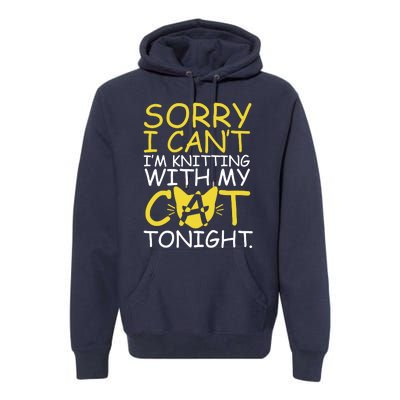 Sorry I Can't I Am Knitting With My Cat Tonight Cat Premium Hoodie