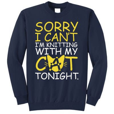 Sorry I Can't I Am Knitting With My Cat Tonight Cat Tall Sweatshirt