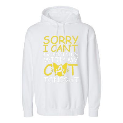 Sorry I Can't I Am Knitting With My Cat Tonight Cat Garment-Dyed Fleece Hoodie