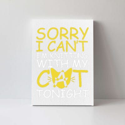 Sorry I Can't I Am Knitting With My Cat Tonight Cat Canvas