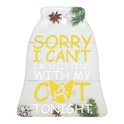 Sorry I Can't I Am Knitting With My Cat Tonight Cat Ceramic Bell Ornament