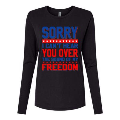 Sorry I Cant Hear You Over The Sound Of My Freedom Womens Cotton Relaxed Long Sleeve T-Shirt