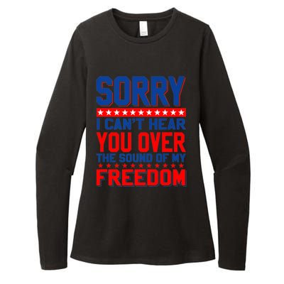 Sorry I Cant Hear You Over The Sound Of My Freedom Womens CVC Long Sleeve Shirt