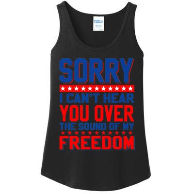 Sorry I Cant Hear You Over The Sound Of My Freedom Ladies Essential Tank