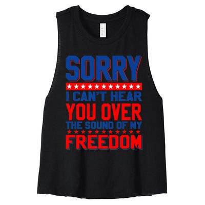 Sorry I Cant Hear You Over The Sound Of My Freedom Women's Racerback Cropped Tank