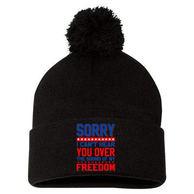 Sorry I Cant Hear You Over The Sound Of My Freedom Pom Pom 12in Knit Beanie