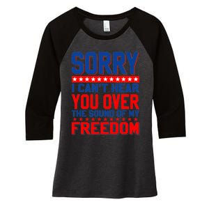 Sorry I Cant Hear You Over The Sound Of My Freedom Women's Tri-Blend 3/4-Sleeve Raglan Shirt