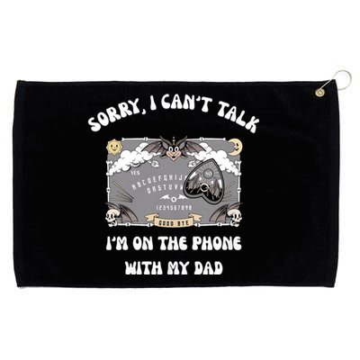 Sorry I CanT Talk IM On The Phone With My Dad Ouija Board Grommeted Golf Towel