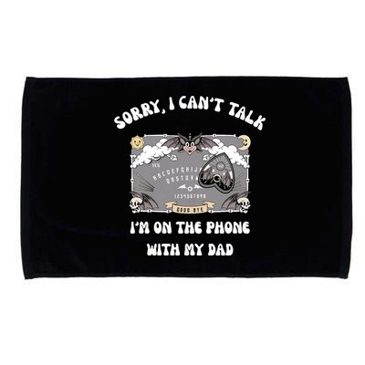 Sorry I CanT Talk IM On The Phone With My Dad Ouija Board Microfiber Hand Towel